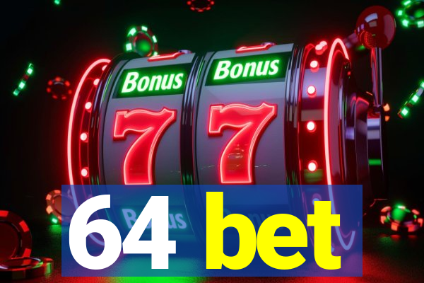 64 bet